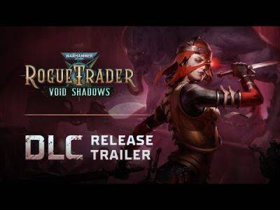 Warhammer 40K: Rogue Trader's First DLC 'Void Shadows' is Now Available