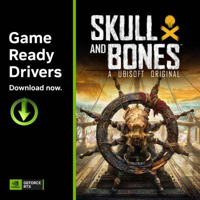 Game Ready Driver 551.52 Out Now, Optimized for Skull and Bones