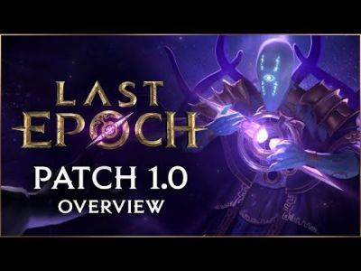 Casey Bell - Official Last Epoch 1.0 Overview Video Breaks Down all the Major Additions and Changes For Today's Launch. - mmorpg.com - county Early