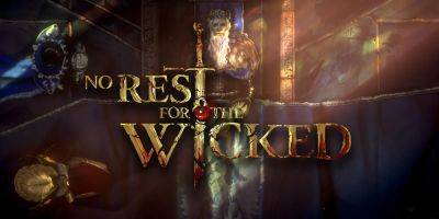 No Rest For The Wicked Preview: "An Absolutely Beautiful Sense Of Detail"