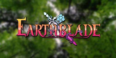 Highly Anticipated Indie Earthblade Hit With Huge Delay