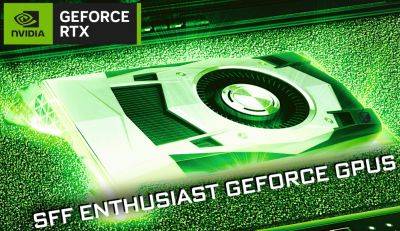 Hassan Mujtaba - NVIDIA Working With Partners To Create New SFF Gaming PC Ecosystem Powered By “SFF Enthusiast GeForce” GPUs - wccftech.com - China