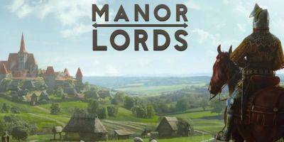 Murillo Zerbinatto - Manor Lords Achieves Major Sales Milestone in a Single Day - gamerant.com