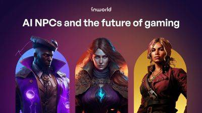 The Big Inworld AI Q&A – ‘Everyone in Gaming Sees the Potential of Generative AI’