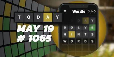 Today's Wordle Hints & Answer - May 19, 2024 (Puzzle #1065) - screenrant.com