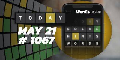 Today's Wordle Hints & Answer - May 21, 2024 (Puzzle #1067) - screenrant.com