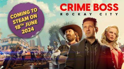 Alessio Palumbo - Crime Boss: Rockay City Lands on Steam on June 18 with New DLC; More Content Coming Through 2025 - wccftech.com - city Rockay