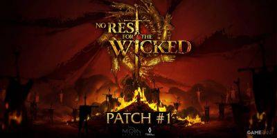 Derek Nichols - Private Division - No Rest For the Wicked Reveals Massive Early Access Patch 1 - gamerant.com - county Early