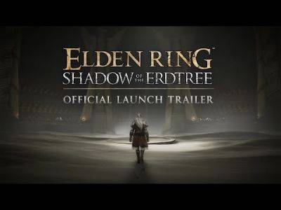 Elden Ring: Shadow of the Erdtree is Out Now, Watch the Official Launch Trailer