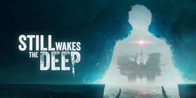 Still Wakes The Deep Review: A Strong, But Not Particularly Creative Horror Title