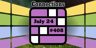 Today's Connections Hints & Answers For July 24, 2024 (Puzzle #408) - screenrant.com