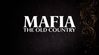 Amy Eastland - Mafia: The Old Country Revealed For Release in 2025 - wccftech.com