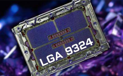 Intel’s Next-Gen Diamond Rapids-AP “Xeon” CPUs Utilize Massive LGA 9324 Socket on “Oak Stream” Platform, 5 Times Larger Than LGA 1700