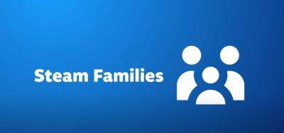 Jordan Middler - Steam launches ‘Families’, allowing users to share games - videogameschronicle.com